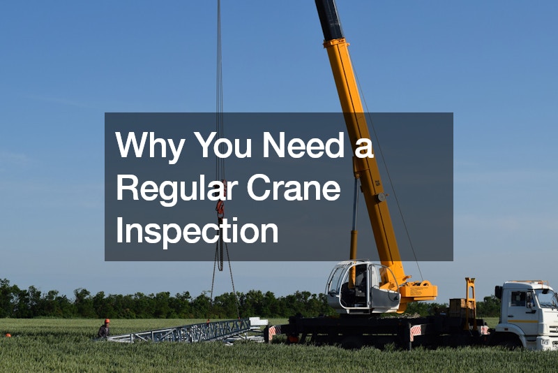Why You Need a Regular Crane Inspection