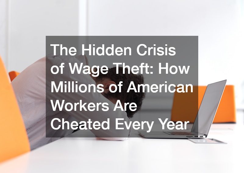 The Hidden Crisis of Wage Theft: How Millions of American Workers Are Cheated Every Year