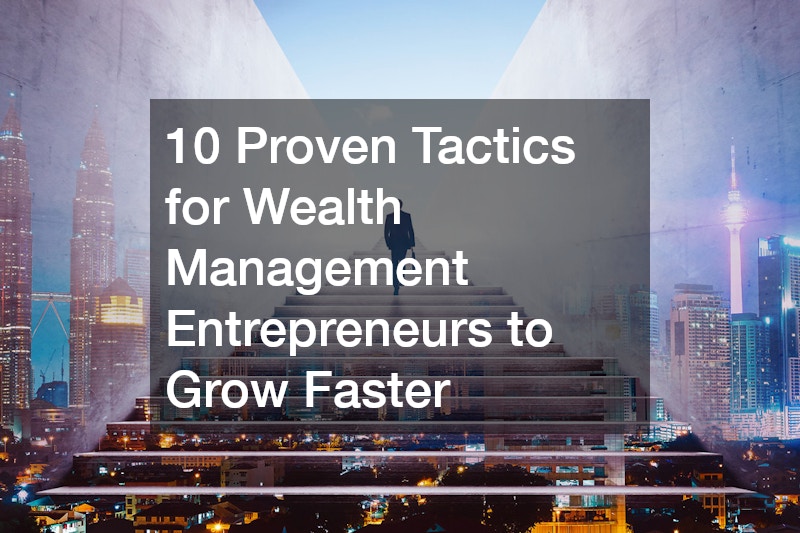 10 Proven Tactics for Wealth Management Entrepreneurs