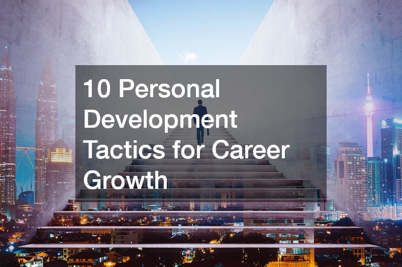 10 Personal Development Tactics for Career Growth