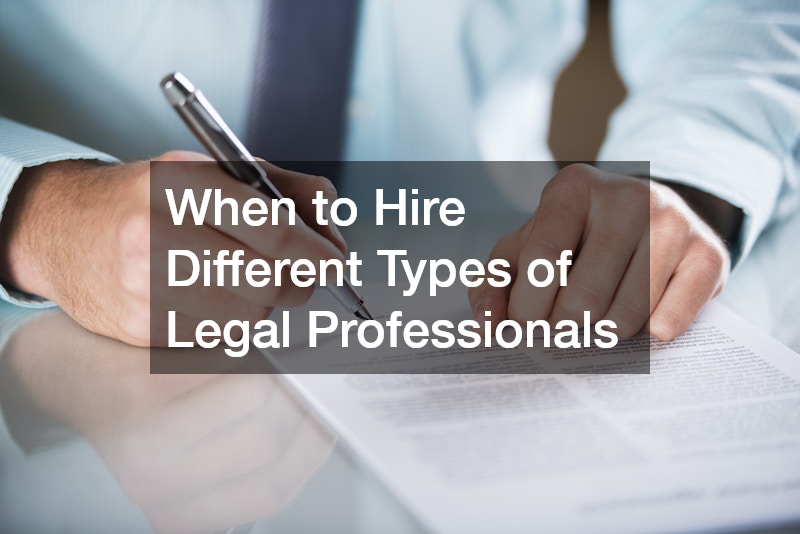 When to Hire Different Types of Legal Professionals