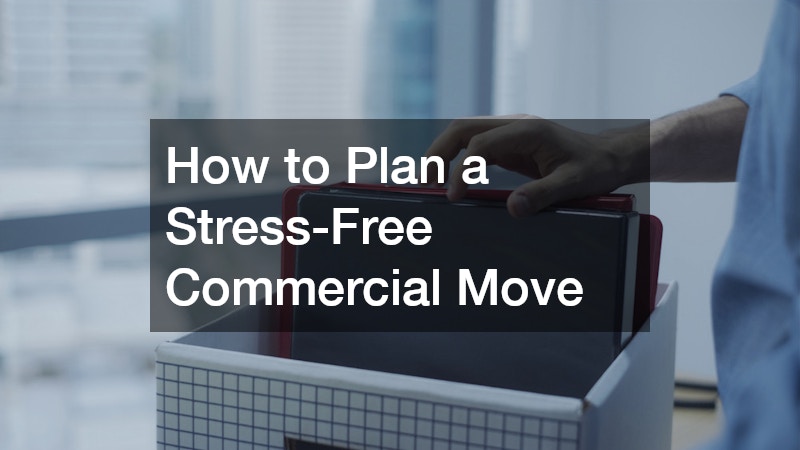 How to Plan a Stress-Free Commercial Move